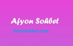 Afyon Sohbet