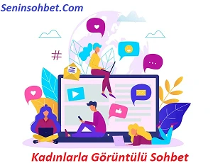 Kadınlarla görüntülü sohbet
