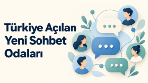 turkiye-acilan-yeni-sohbet-odalari